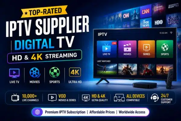 Top-Rated IPTV Supplier | Digital TV HD and 4K Streaming 1 IPTV Supplier